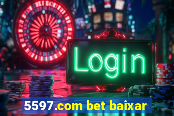 5597.com bet baixar