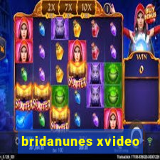 bridanunes xvideo