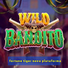 fortune tiger nova plataforma