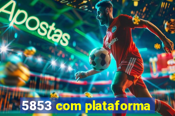 5853 com plataforma