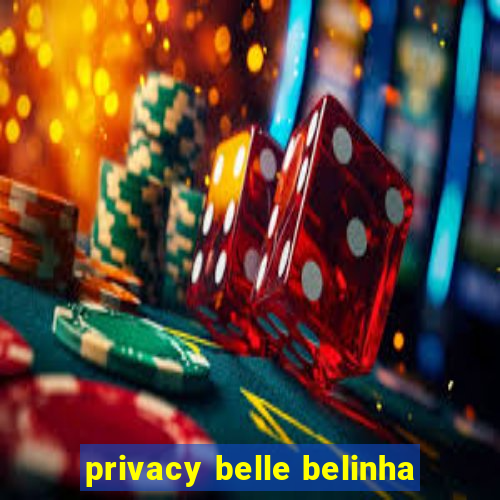 privacy belle belinha