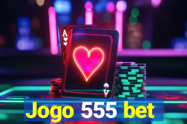 Jogo 555 bet