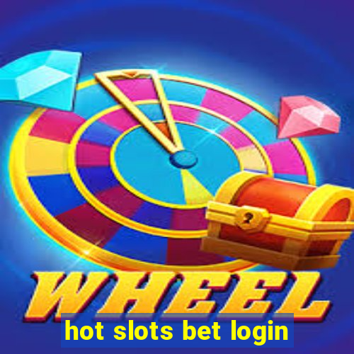 hot slots bet login