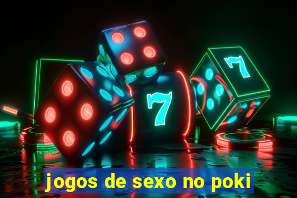 jogos de sexo no poki