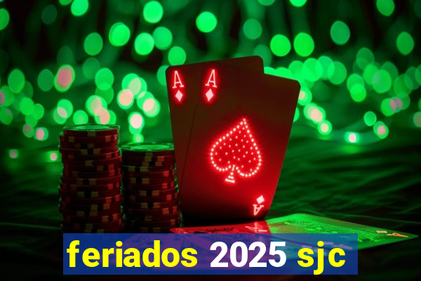 feriados 2025 sjc