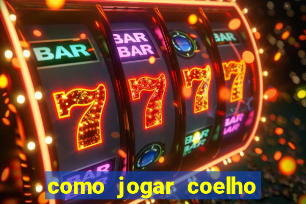 como jogar coelho da fortuna