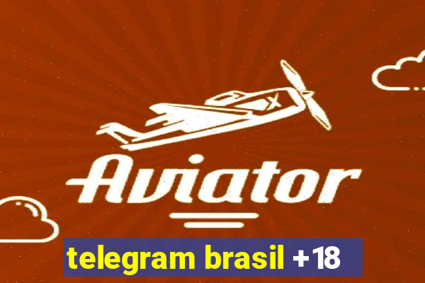 telegram brasil +18