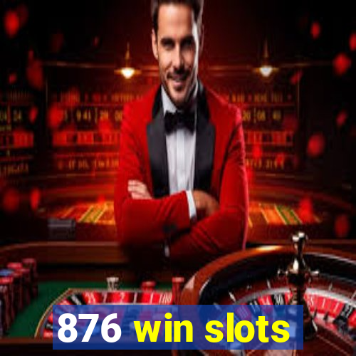 876 win slots