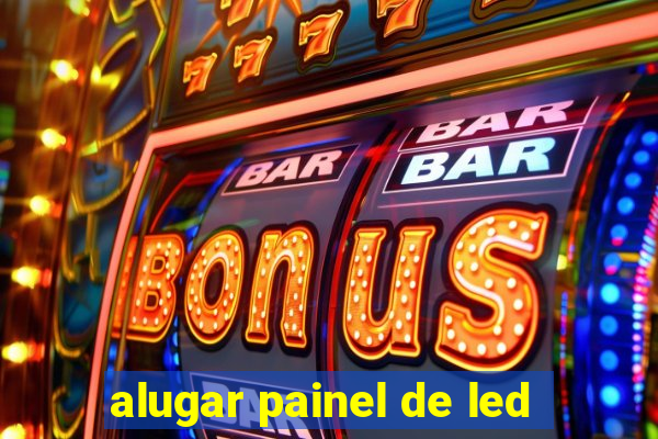 alugar painel de led