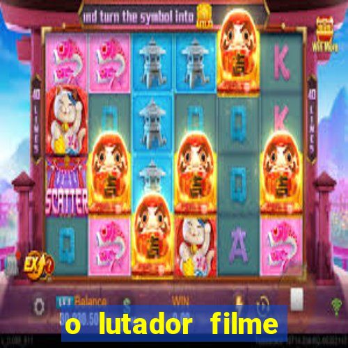 o lutador filme completo dublado mega filmes