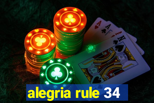 alegria rule 34