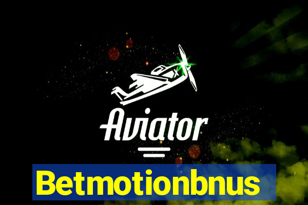 Betmotionbnus