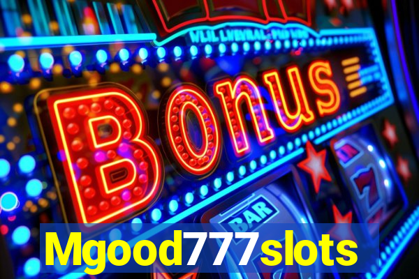 Mgood777slots