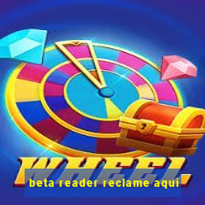 beta reader reclame aqui