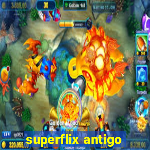 superflix antigo