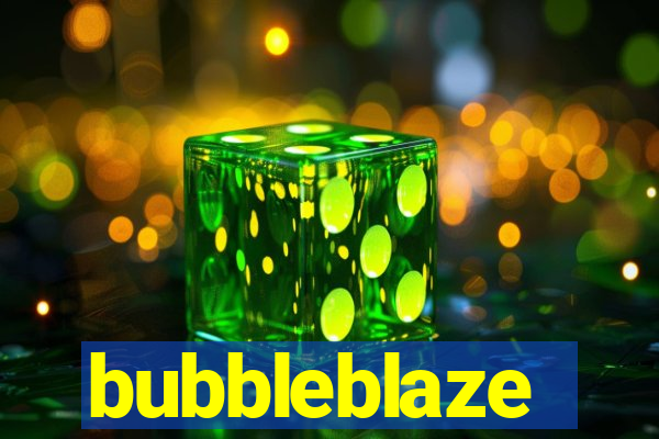 bubbleblaze