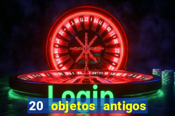 20 objetos antigos que hoje valem uma fortuna