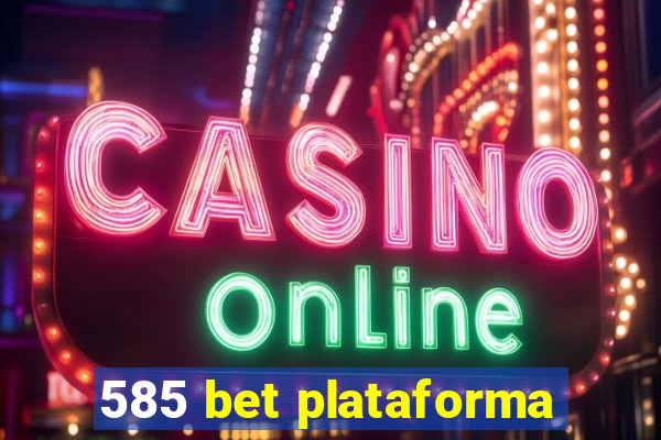 585 bet plataforma