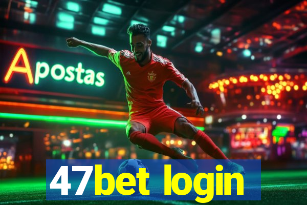 47bet login