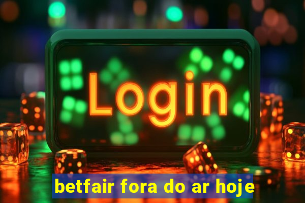 betfair fora do ar hoje