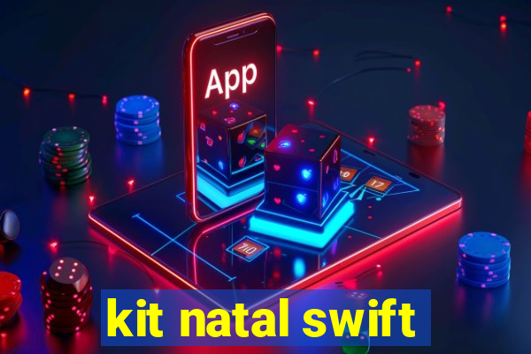 kit natal swift