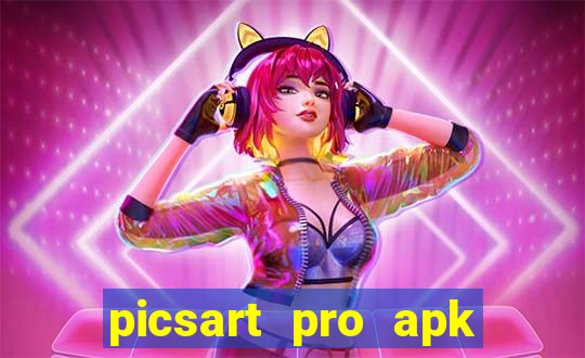 picsart pro apk versão antiga