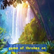 game of thrones on google drive