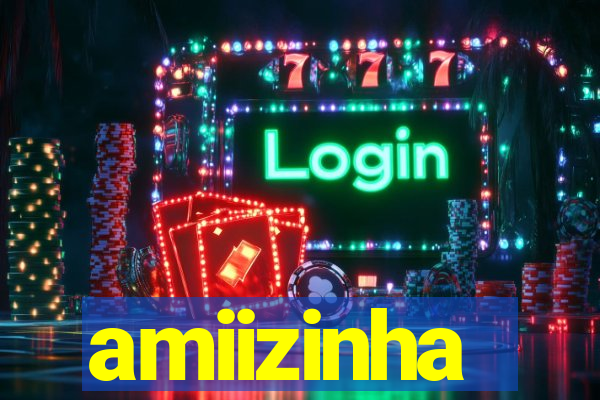 amiizinha