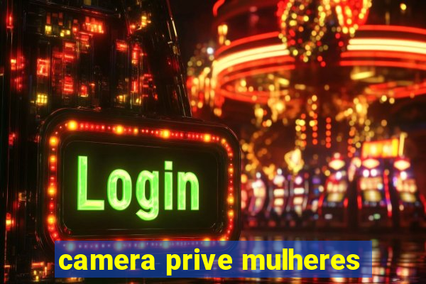 camera prive mulheres