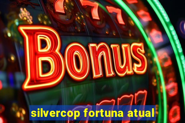 silvercop fortuna atual