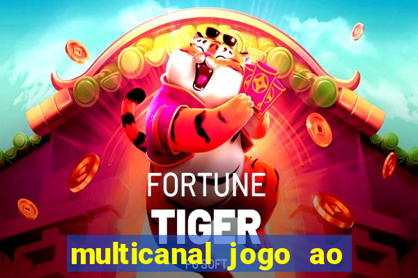 multicanal jogo ao vivo fans