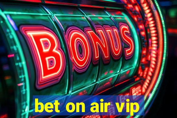 bet on air vip