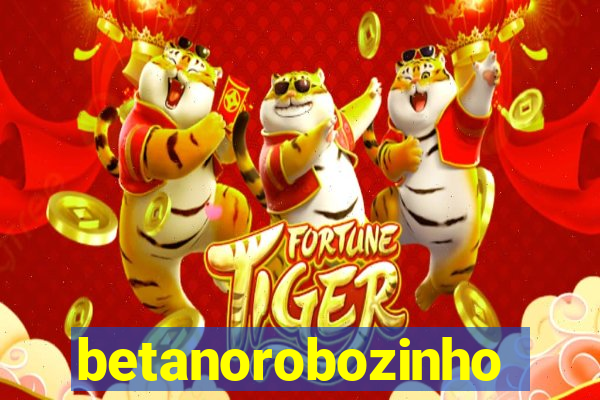 betanorobozinho