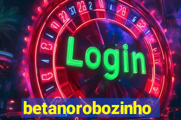 betanorobozinho