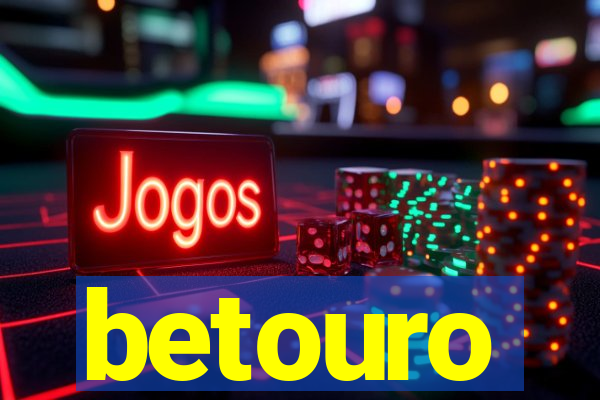 betouro