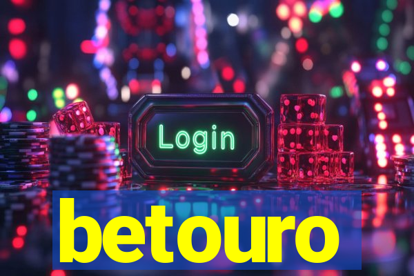 betouro