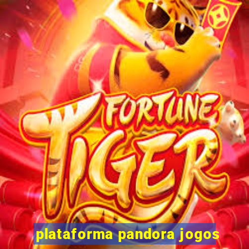 plataforma pandora jogos