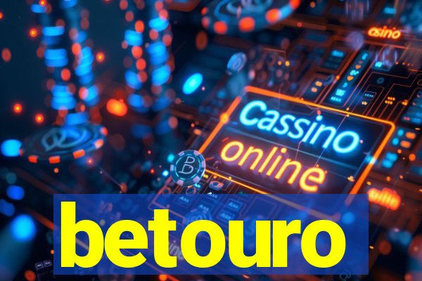 betouro