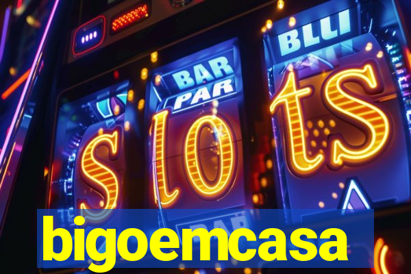 bigoemcasa