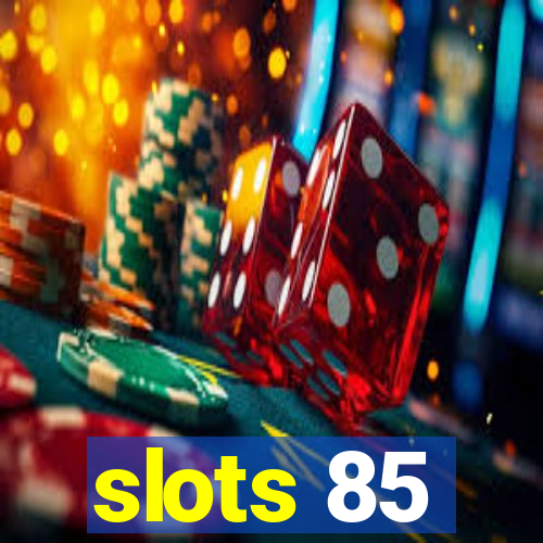 slots 85