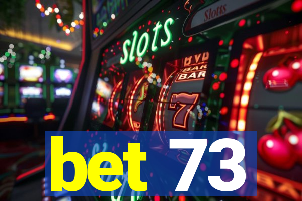 bet 73