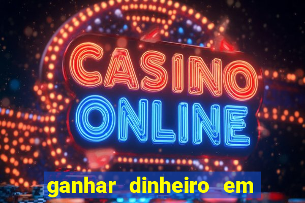 ganhar dinheiro em dolar jogando