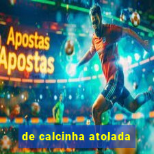 de calcinha atolada