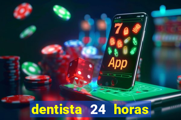 dentista 24 horas em betim