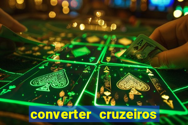 converter cruzeiros para real