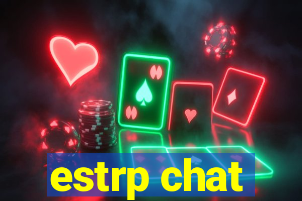 estrp chat