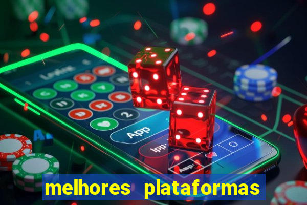 melhores plataformas do tigrinho