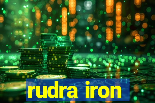 rudra iron