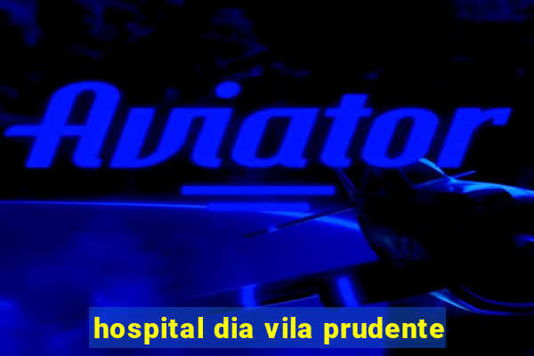 hospital dia vila prudente