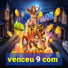 venceu 9 com